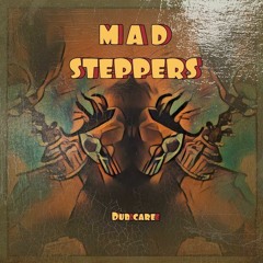 MAD STEPPERS - DUB CARE