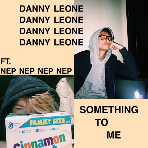 Danny Leone - Something to Me (feat. nep)