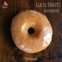 andrewvoid. - Glazed Donuts Are The Best Donuts