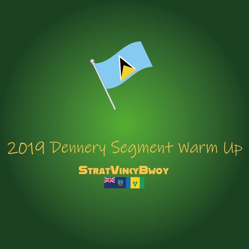 2019 Dennery Segment Mix (Lucian Soca): Warm Up