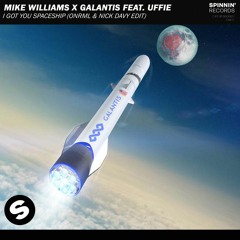 Mike Williams x Galantis Feat. Uffie - I Got You Spaceship (ONRML & Nick Davy Edit)
