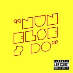 NUN ELSE 2 DO Ft RoSteezy