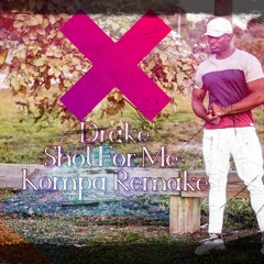 Drake- Shot For Me (Kompa Remake By MaxoKeyz)