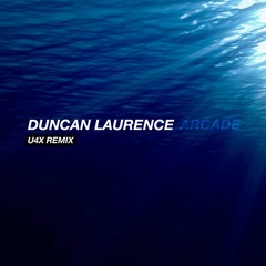 Duncan Laurence - Arcade (U4X Remix)