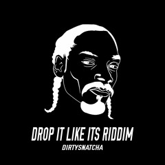 DirtySnatcha - Drop It Like It's Riddim