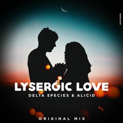 Delta Species & Alicid - Lysergic Love @ By 'Monkey in Space Records'