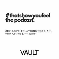 #ThatsHowYouFeel: The Podcast | Episode 001 - "The First-Time.