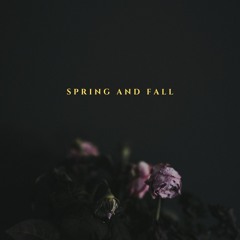Spring and Fall