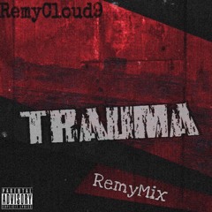 Trauma RemyMix (Freestyle)