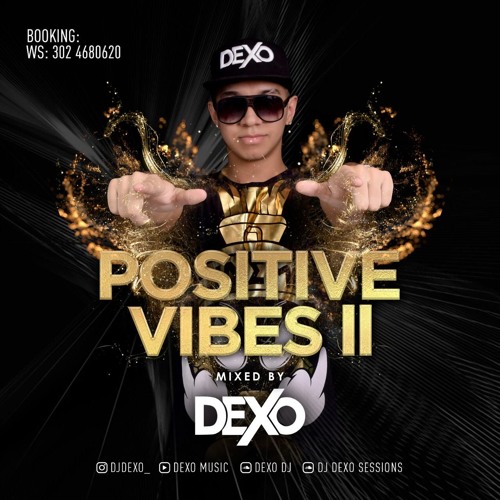 POSITIVE VIBES II -  Dexo DJ