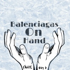 Balenciagas On Hand Ft. Boy 6(Prod Kcaaz)