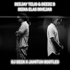 Deejay Telio  Deedz B - Deixa Elas Invejar (DJ DECK X Jamituh Bootleg) Preview