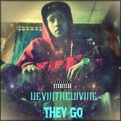 "THEY GO" - DevinTheDivine (Prod by Yung Quake)