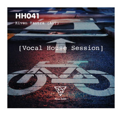 HH041 - [Vocal House Session] Kiven Yantra (AUT)