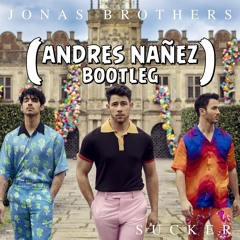 Jonas Brothers - Sucker(Andrés Nañez Remix)[Free Download]