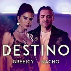 Greeicy Ft. Nacho - Destino (DJ Aytor 2019 Edit)