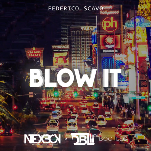 Stream Federico Scavo - Blow It (NEXBOY & DBL Bootleg) by NaNa | Listen  online for free on SoundCloud