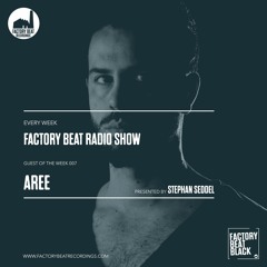Factory Beat Radio Show - Guest of the week 007 "AREE"