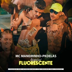 MC MANEIRINHO E PK DELAS - BIQUÍNI FLUORESCENTE