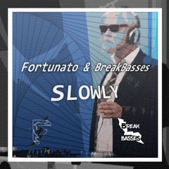 Fortunato & BreakBasses - Slowly (Original Mix)