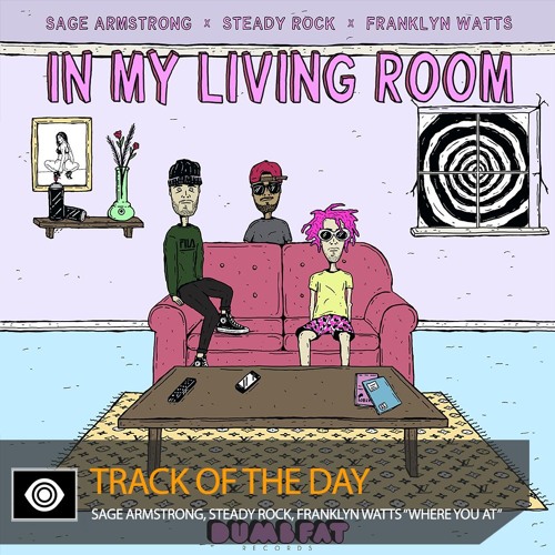 Track of the Day: Sage Armstrong, Steady Rock, Franklyn Watts “Where You At”