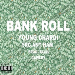 BANKROLL (ft YRC Ant Ham)Prod. Zach Cawley