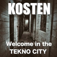 KOSTEN - Welcome in the Tekno City (FREE DOWNLOAD)