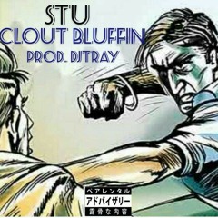 Stu Clout Bluffin prod. DjTray ig:BagBoyStu