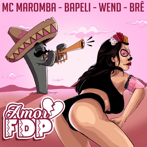 Amor FDP - MC Maromba, Bapeli, Wend & Brê 150 BPM (Prod. Kenzo)