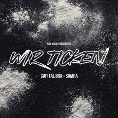 Capital Bra & Samra - WIR TICKEN