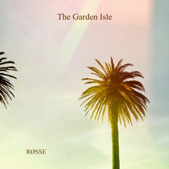 The Garden Isle  [Prod. RØSSE]