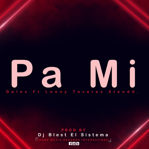 Pa Mi - Dalex Ft Lenny Tavarez - Xtendd - Dj Blest El Sistema