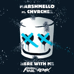 Marshmello Feat. CHVRCHES - Here With Me (Fraze Remix)