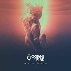 Oceans On Fire - Beautiful Illusion [FREE DOWNLOAD]