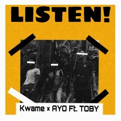 Kwame And Ayo Ft. Toby - Listen