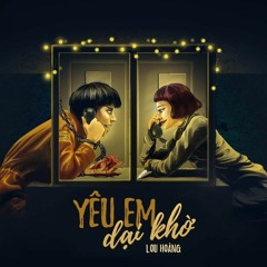 YÊU EM DẠI KHỜ - LOU HOÀNG (Officical Audio)