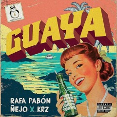 Guaya - Ñejo El Broko x Rafa Pabon x KRZ