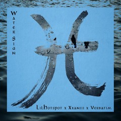 Lil Hotspot, Xxaniii, Verbatim - Water Sign (Prod. Ezrvv)