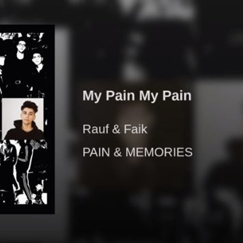 Rauf & Faik - My Pain My Pain