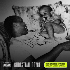 Christian Royce - Growing Pains (Prod. Dizzy Banko)