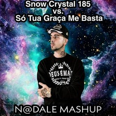 Snow crystal 185 VS Só tua Graça Me Basta (N@DALE Mashup)