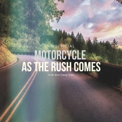 FREE DOWNLOAD: Motorcycle - As The Rush Comes {Hole Box Deep Edit}