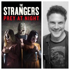 Ep. 306: We talk the follow up thriller "The Strangers: Prey at Night" with Johannes Roberts