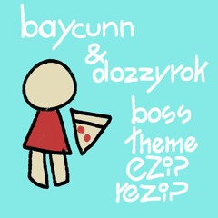 Baycunn & Dozzyrok - Boss Theme (ezip rezip)
