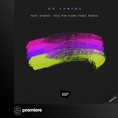 Premiere: Do Santos Feat. Dymno - Feel The Flow (Yamil Remix) - Santos Music