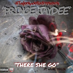 Prince Jaydee - There She Go ft TAYLORMADE WAYNE (PROD. KINGWILL MUSIC)