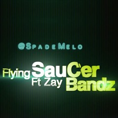 Spade Melo - Flying Saucer (ft. Zay Bandz)