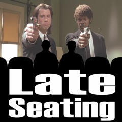 Late Seating 105: Pulp Fiction