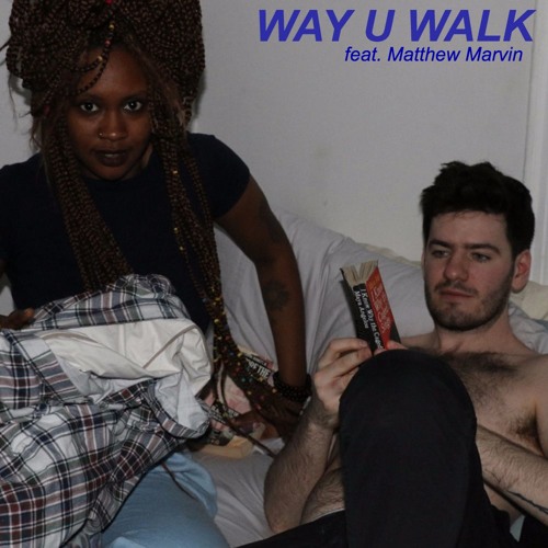 WAY U WALK (ft. Matthew Marvin)