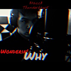 Wonderin' Why (Feat. Terrance. Jade)*$tacc$)